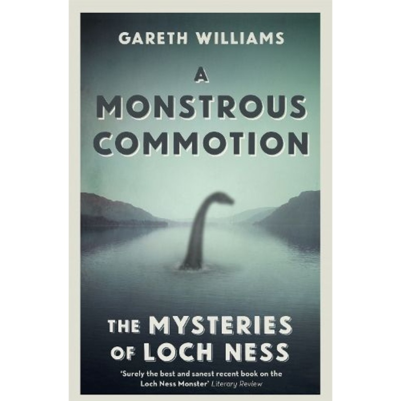 A Monstrous Commotion: The Mysteries of Loch Ness