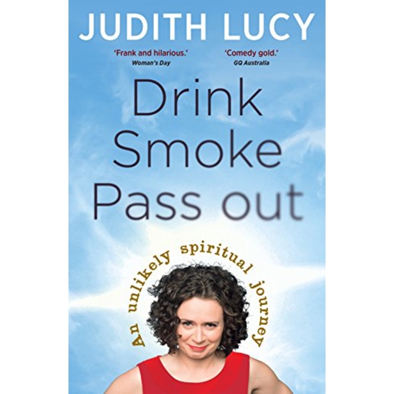Drink, Smoke, Pass Out: An Unlikely Spiritual Journey