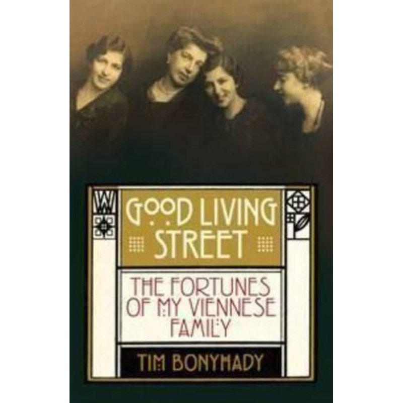 Good Living Street: The Fortunes of My Viennese Family