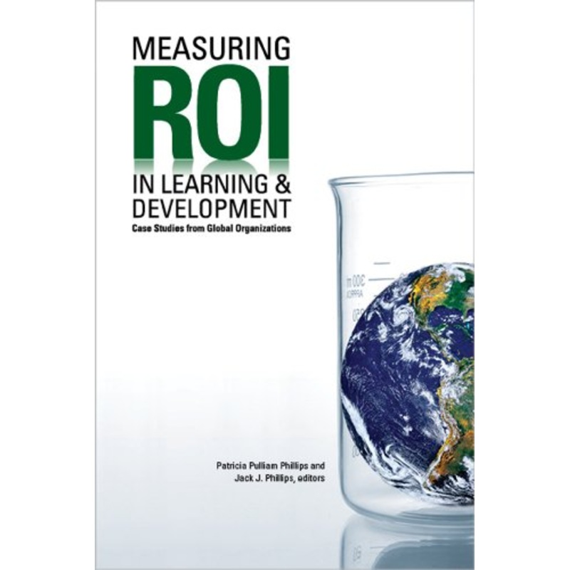 Measuring ROI in Learning & Development: Case Studies from Global Organizations