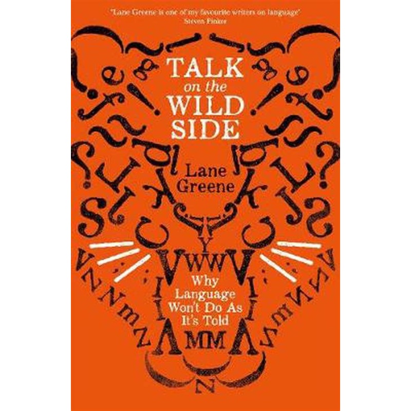 Talk on the Wild Side: Why Language Won't Do As It's Told