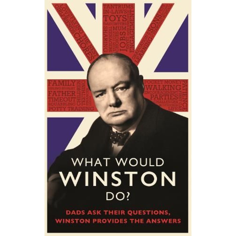 What Would Winston Do?: Dads ask their questions, Winston provides the answers: THE PERFECT GIFT FOR DADS THIS CHRISTMAS