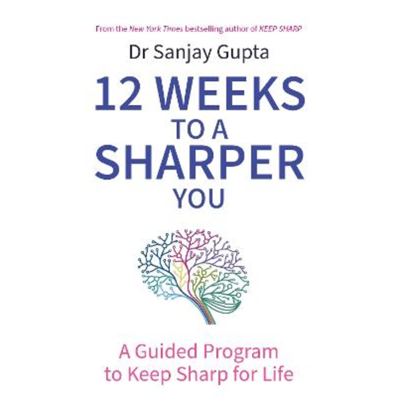 12 Weeks to a Sharper You: A Guided Program to Keep Sharp for Life