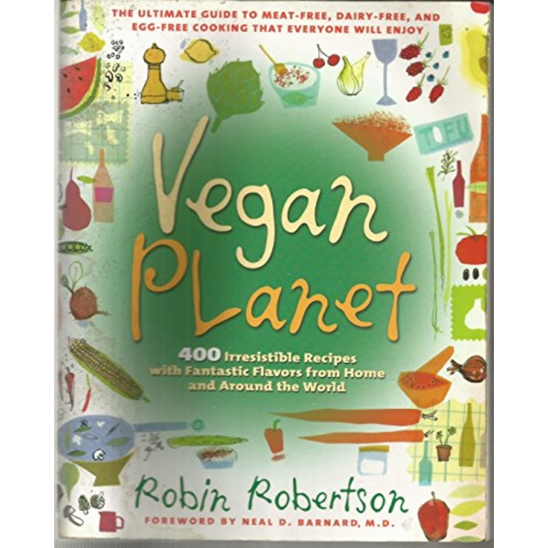 Vegan Planet: 400 Irresistible Recipes with Fantastic Flavors from Home and Around the World