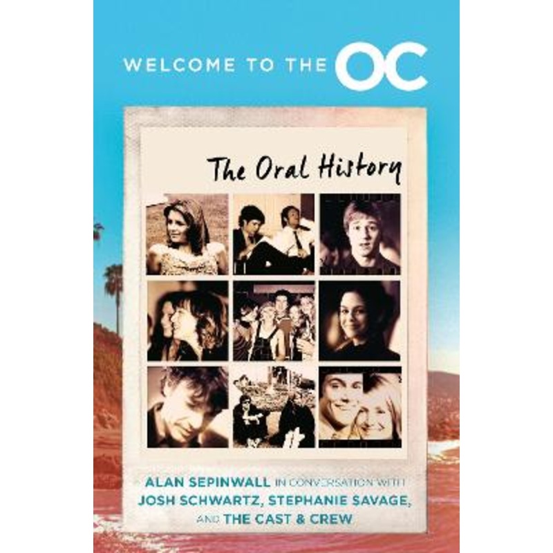 Welcome to the O.C.: The Oral History