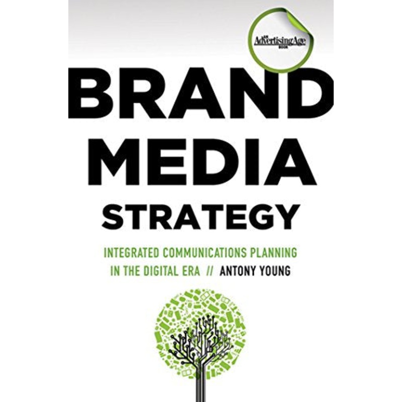 Brand Media Strategy: Integrated Communications Planning in a Digital Era
