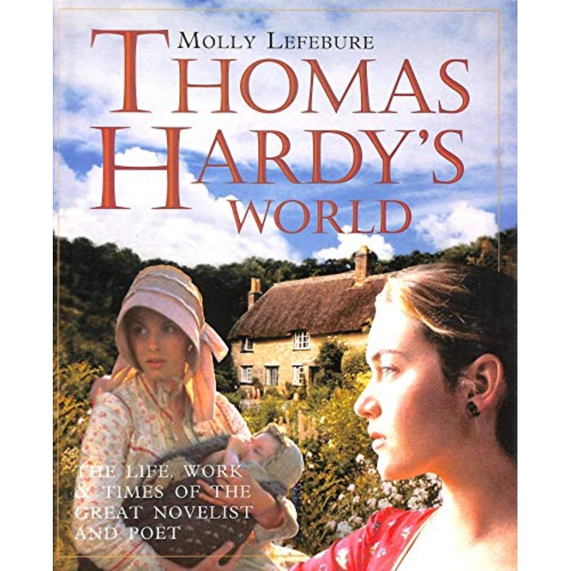 Thomas Hardy's World: His Life, Times and Works
