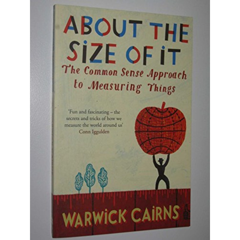 About The Size Of It: The Common Sense Approach To Measuring Things