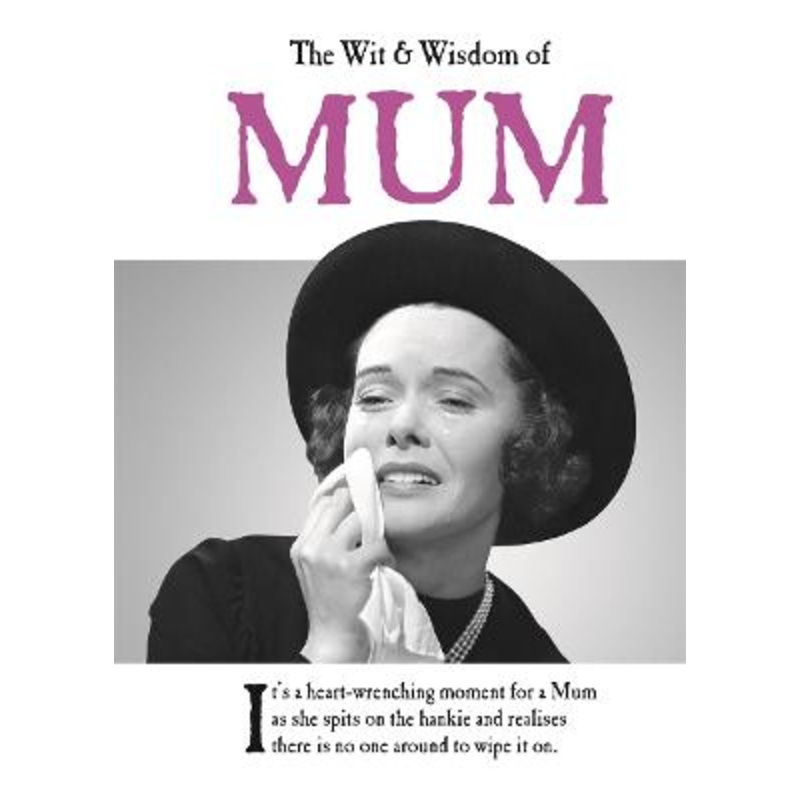The Wit and Wisdom of Mum: the perfect Mother's Day gift from the