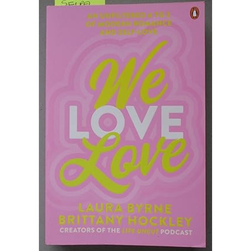 We Love Love: An Unfiltered A to Z of Modern Romance and Self-Love