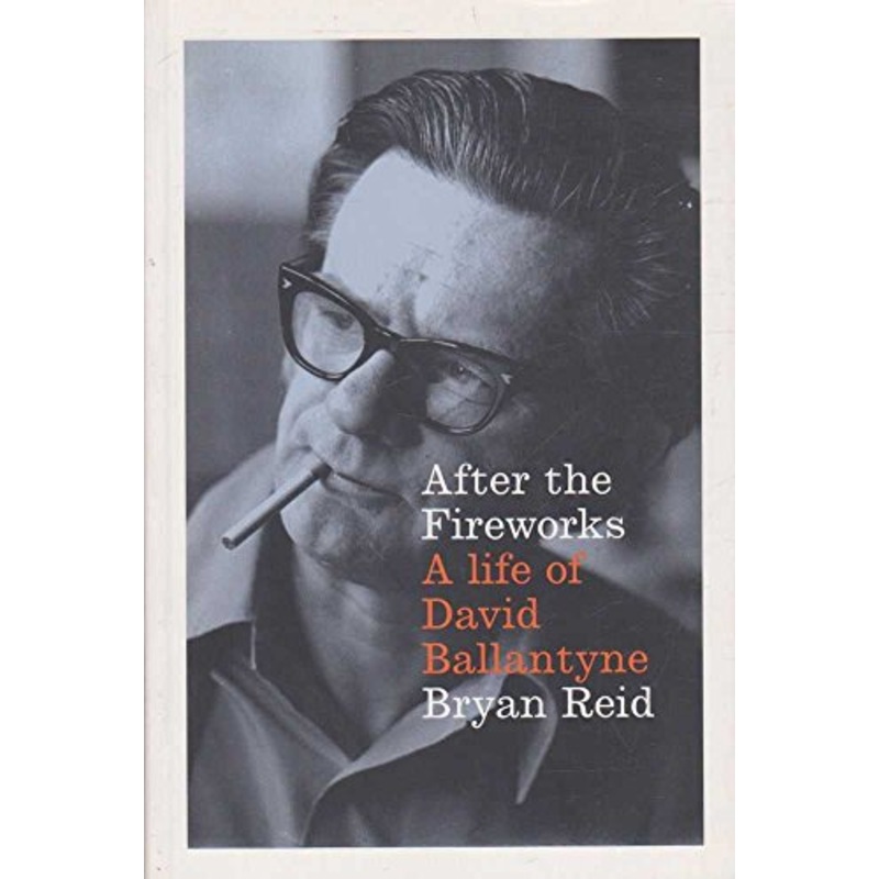 After the Fireworks: A Life of David Ballantyne