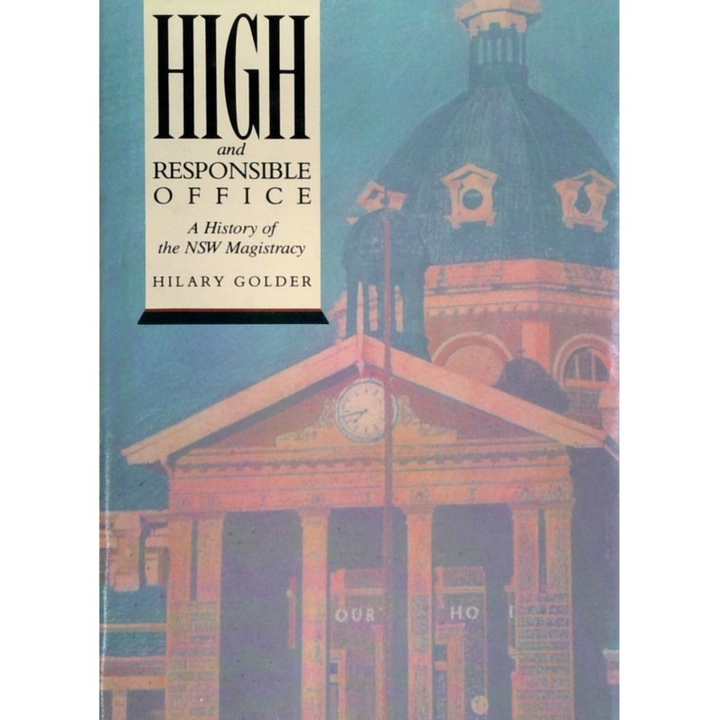 High And Responsible Office: A History Of The NSW Magistrate