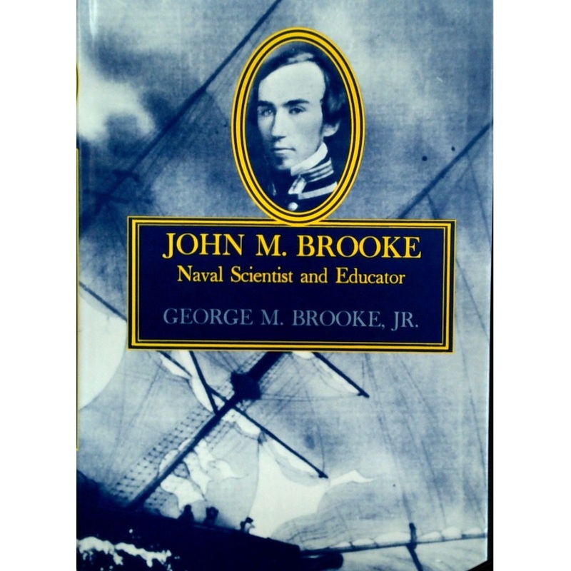 John M Brooke: Naval Scientist And Educator
