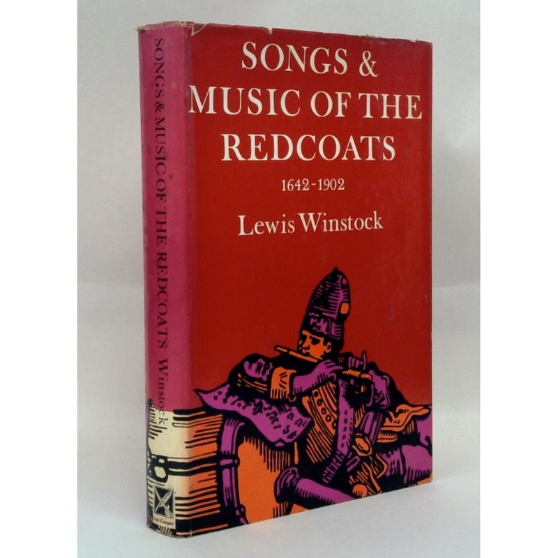 Songs & Music of the Redcoats: A History of the War Music of the British Army 1642-1902