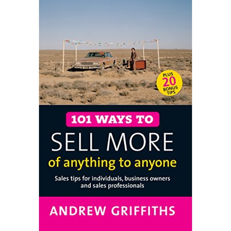 101 Ways to Sell More of Anything to Anyone
