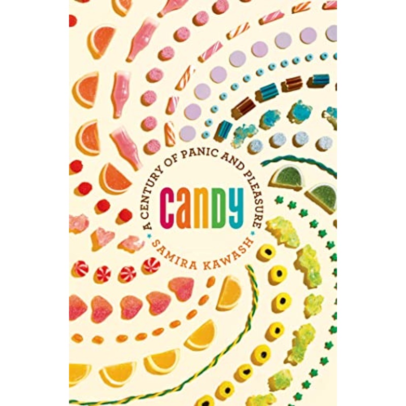 Candy: A Century of Panic and Pleasure