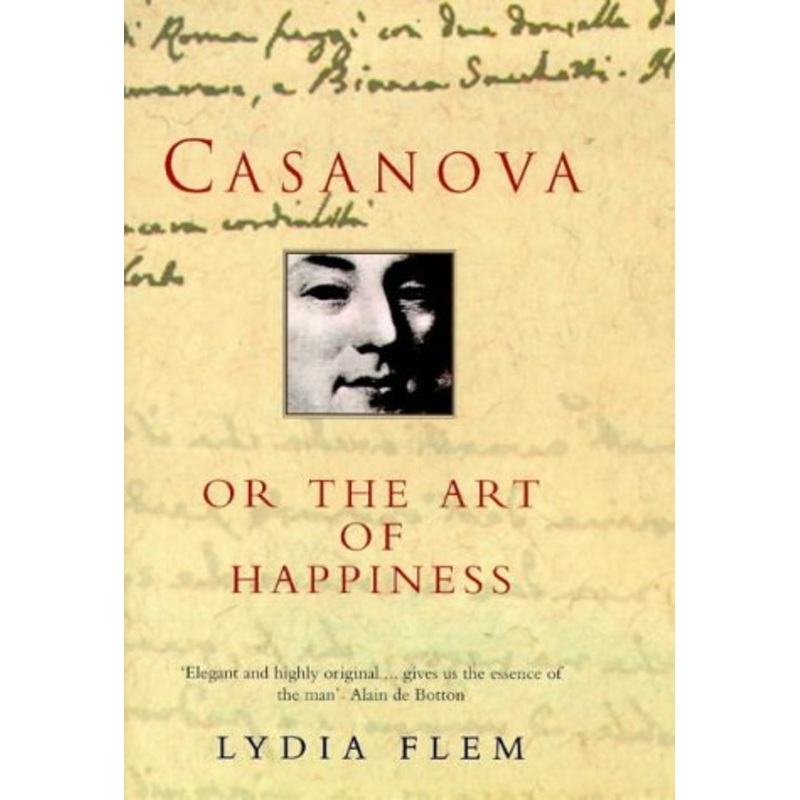 Casanova: Or the Art of Happiness