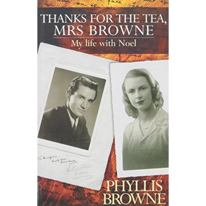 Thanks for the Tea, Mrs. Browne: My Life with Noel Browne