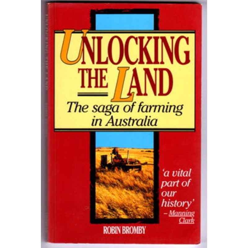 Unlocking the Land: The Saga of Farming in Australia