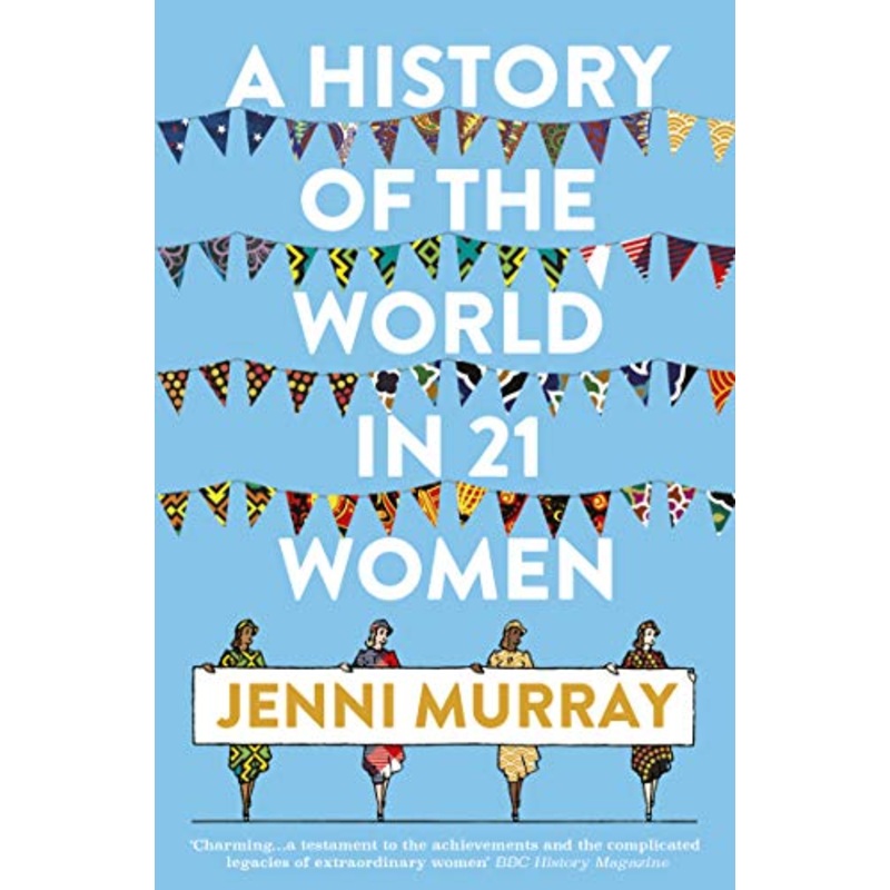 A History of the World in 21 Women: A Personal Selection