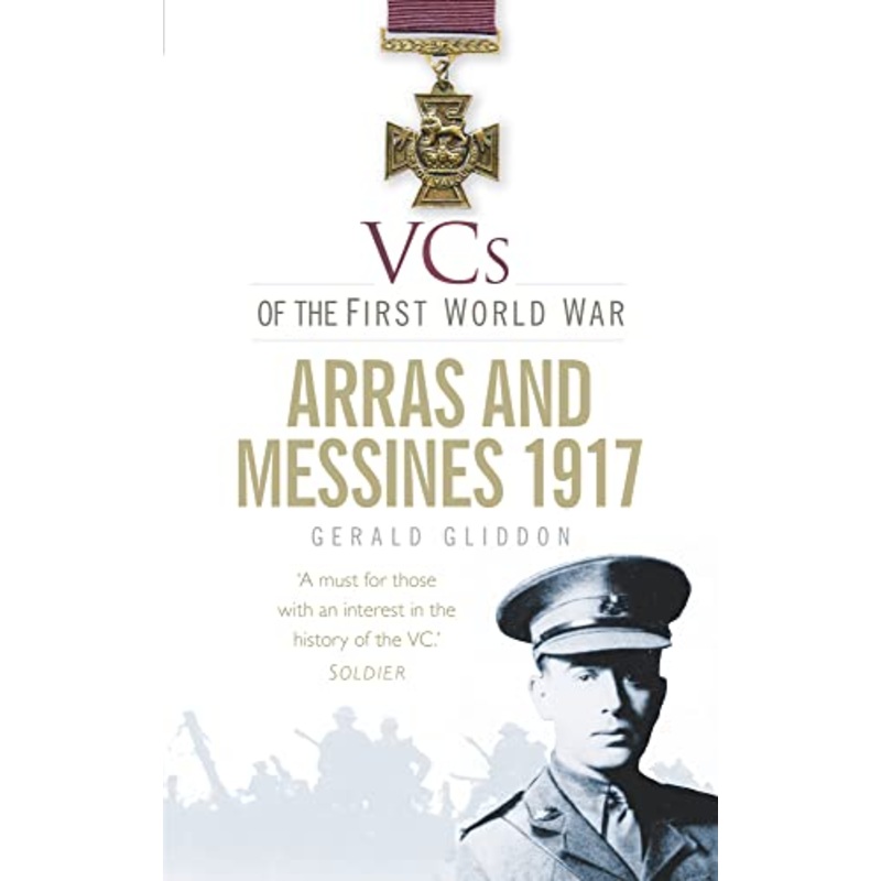 VCs of the First World War: Arras and Messines 1917