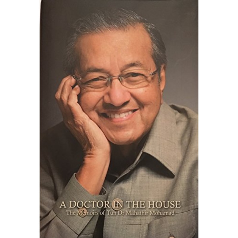 A Doctor in the House: The Memoirs of Tun Dr. Mahathir Mohamad