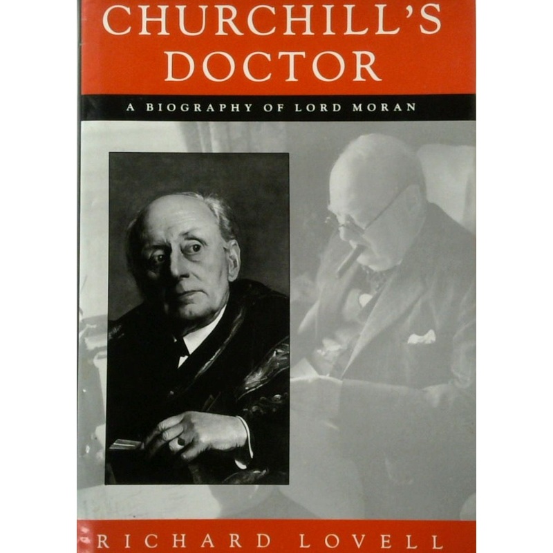 Churchills Doctor: A Biography of Lord Moran