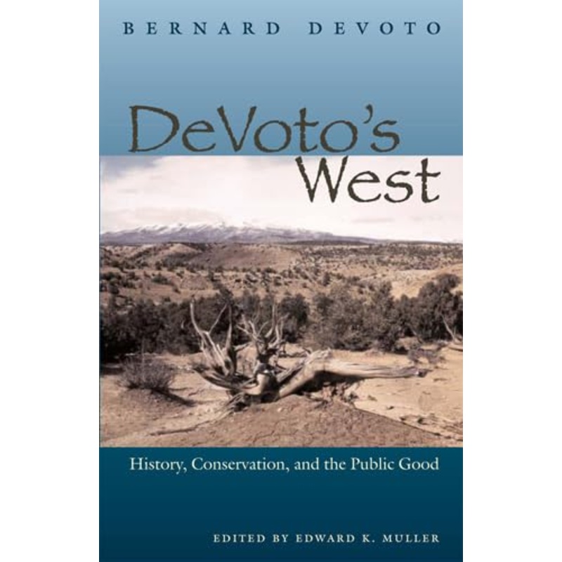 DeVoto's West: History, Conservation, and the Public Good
