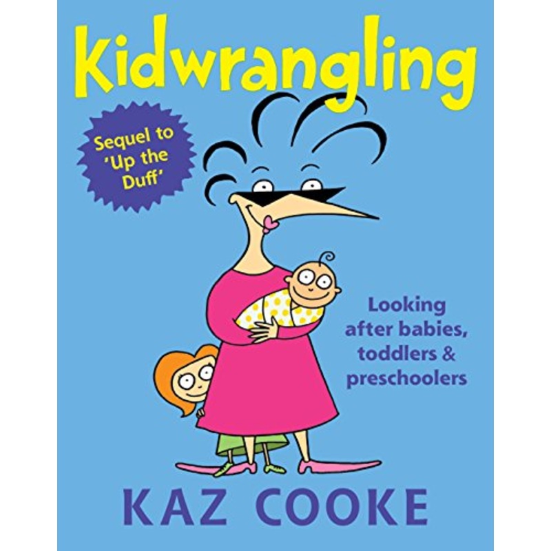 Kidwrangling: Looking After Babies, Toddlers & Preschoolers