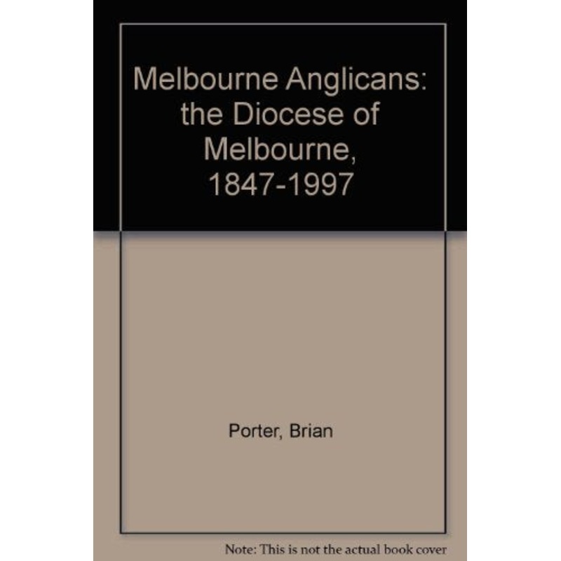 Melbourne Anglicans 1847 -1997
