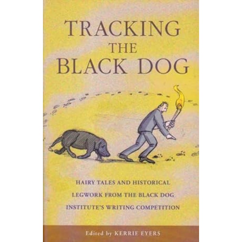 Tracking the black dog: hairy tales and historical legwork from the Black Dog Institute's Writing