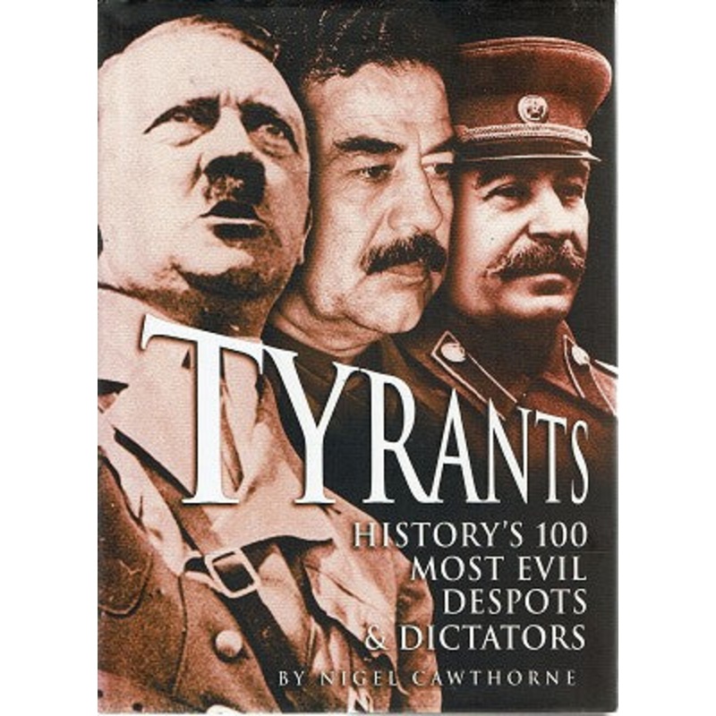 Tyrants: 100 Most Evil Despots And Dictators