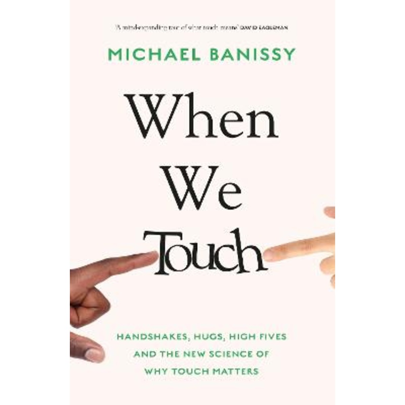 When We Touch: Handshakes, hugs, high fives and the new science behind
