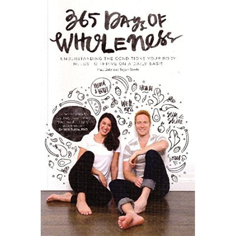 365 Days of Wholeness: Understanding the Conditions Your Body Needs to Thrive on a Daily Basis.