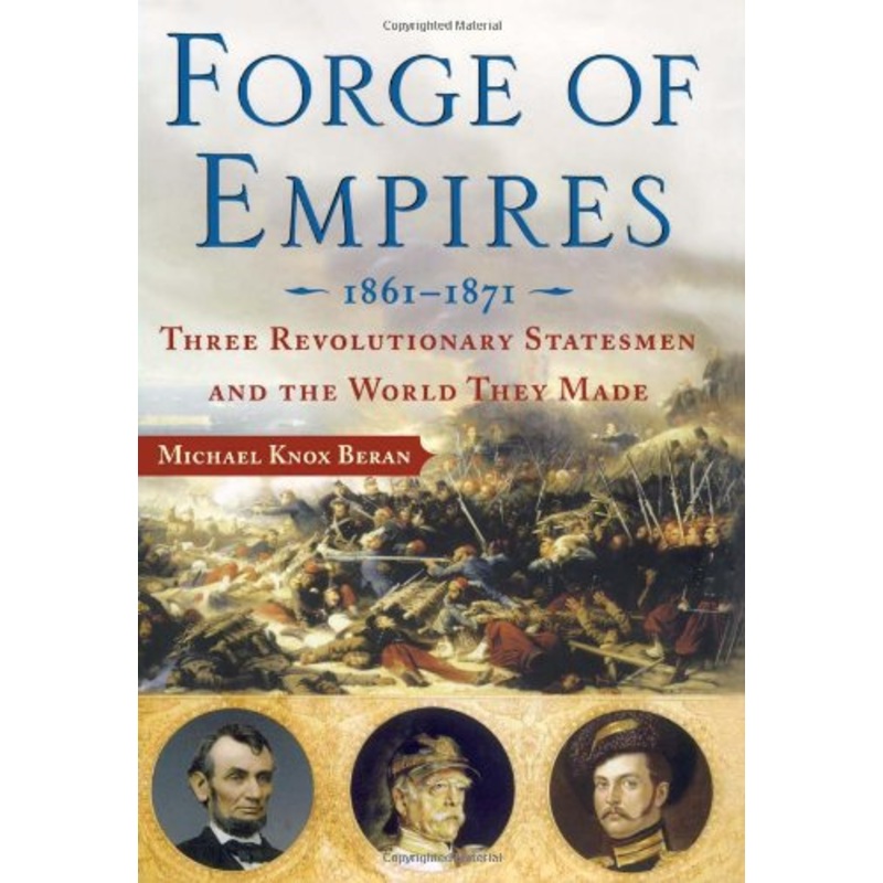 Forge of Empires 1861-1871: Three Revolutionary Statesmen and the World They Made