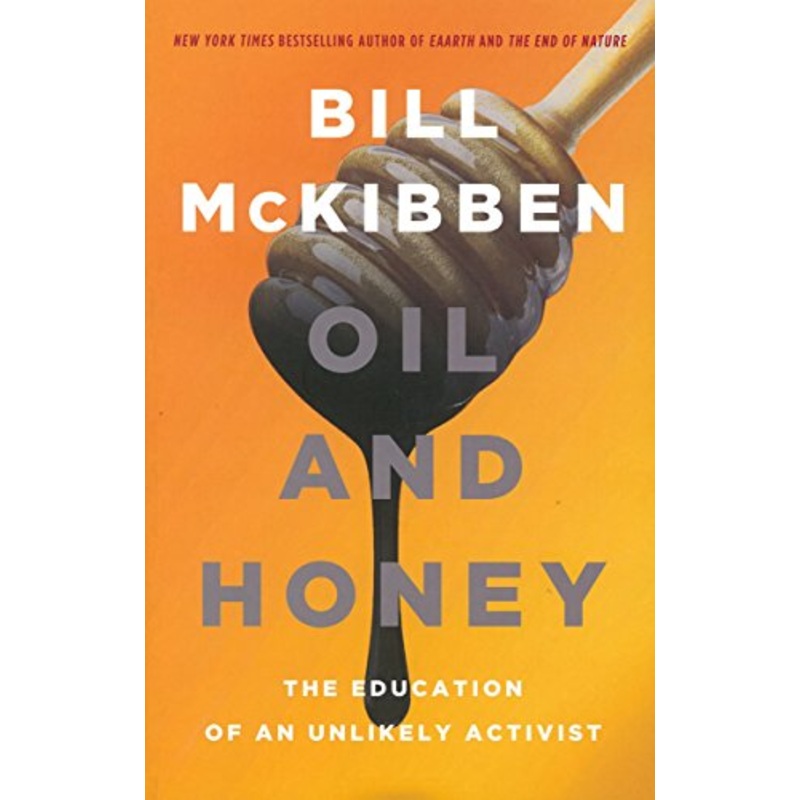 Oil & Honey: The Education of an Unlikely Activist