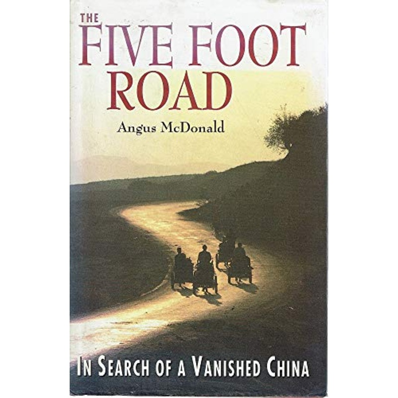 The Five Foot Road: In Search of a Vanished China