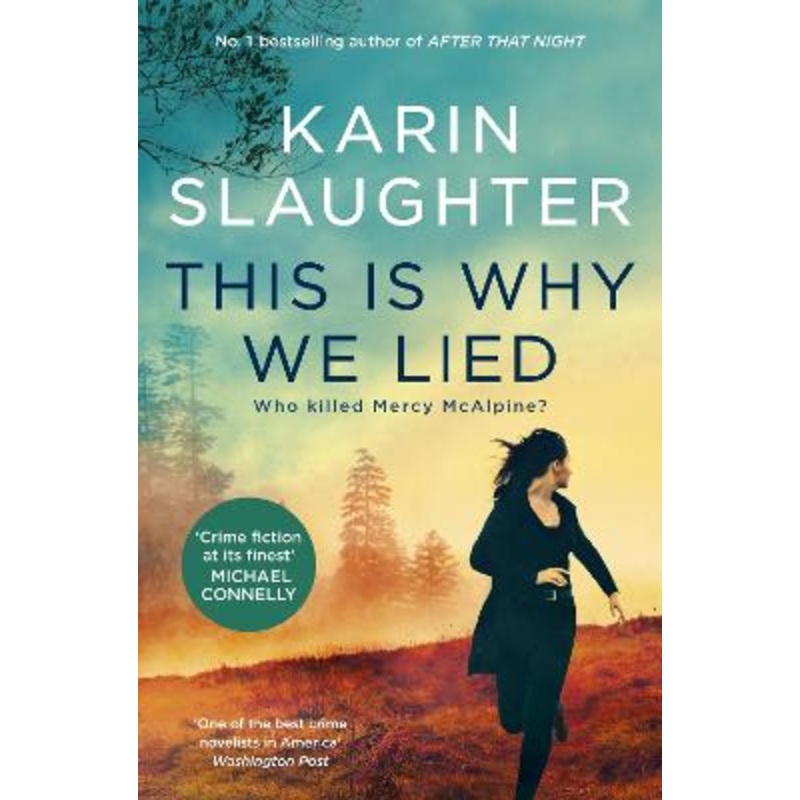 This Is Why We Lied: The gripping new novel in the Will Trent crime thriller series from the bestselling author of AFTER THAT NIGHT, for fans of Michael Connelly, Lisa Gardner and Tess Gerritsen