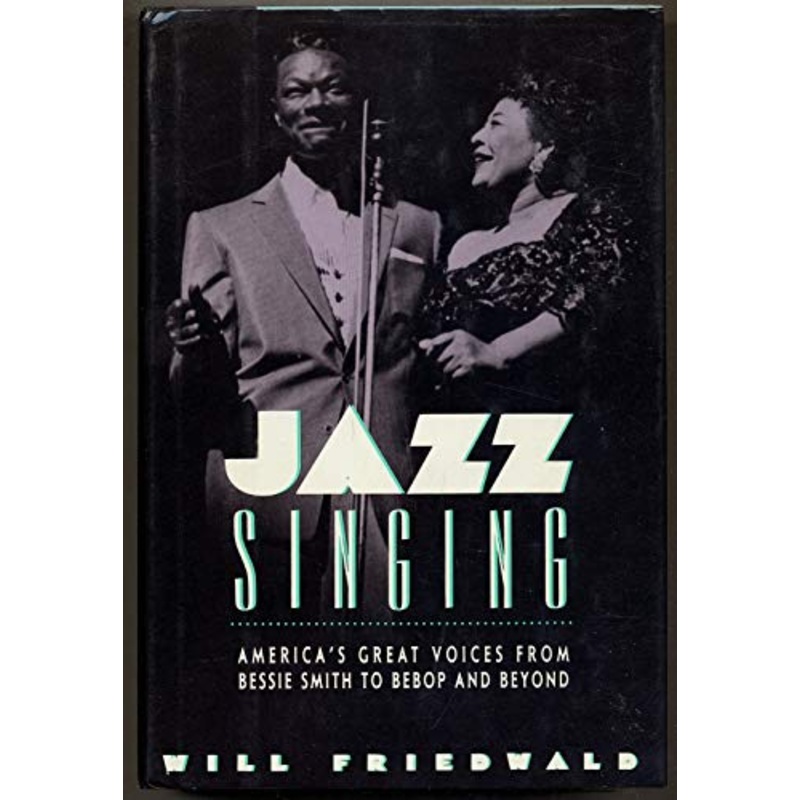 Jazz Singing: America's Great Voices from Bessie Smith to Bebop and Beyond