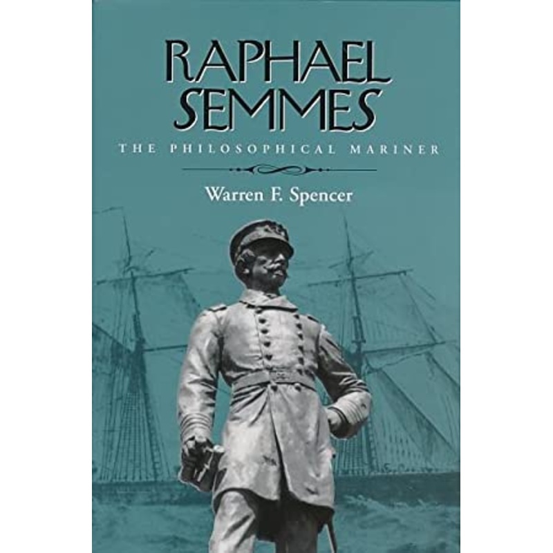 Raphael Semmes: The Philosophical Mariner