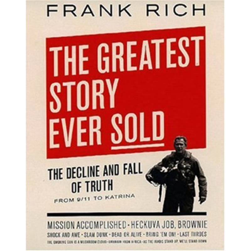 The Greatest Story Ever Sold: The Deline and Fall of Truth
