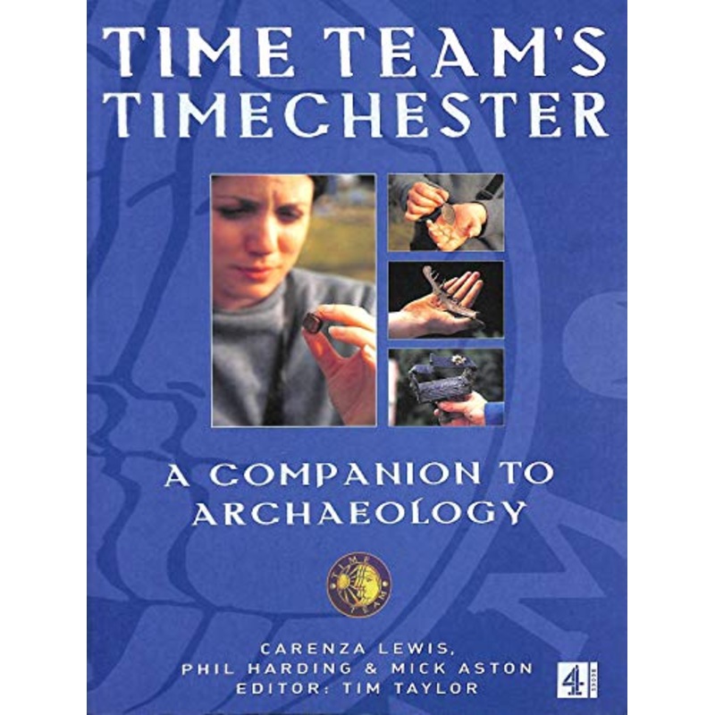 Time Teams Timechester:A Family Guide to Archaeology