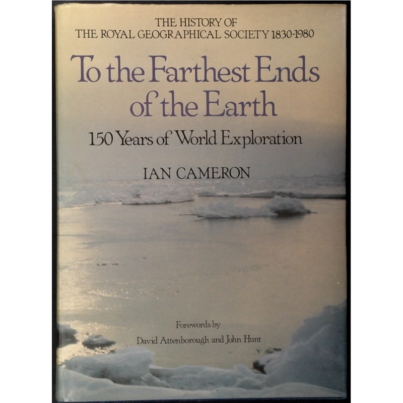 To the Farthest Ends of the Earth: The History of the Royal Geographical Society