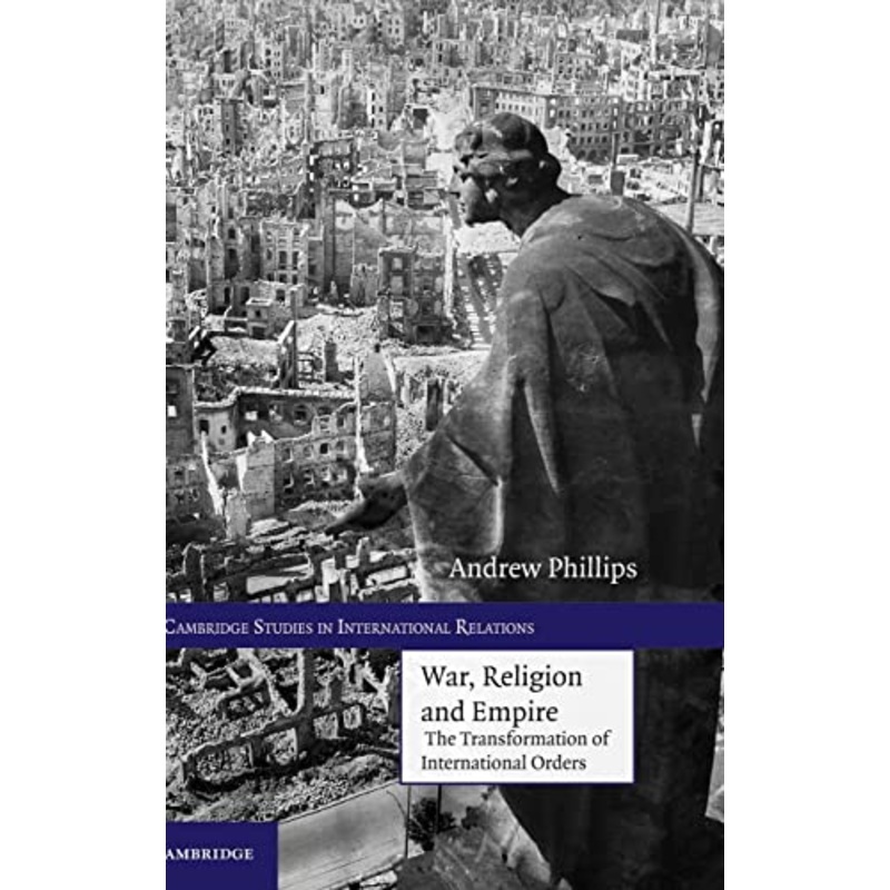 War, Religion and Empire: The Transformation of International Orders