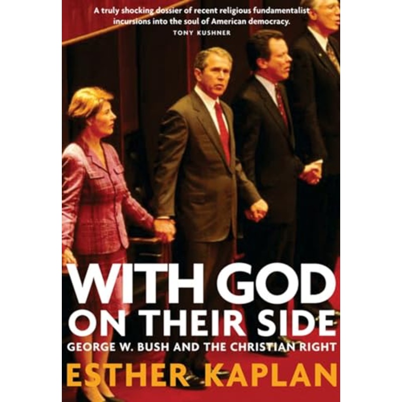 With God On Their Side: George W Bush and the Christian Right