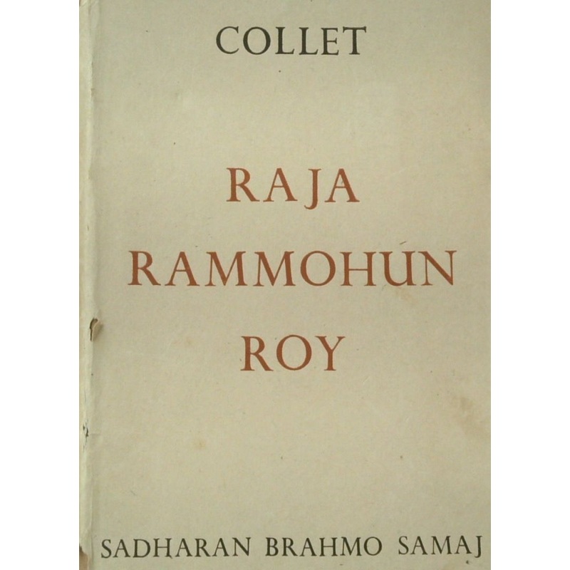 The Life and Letters of Raja Rammohun Roy