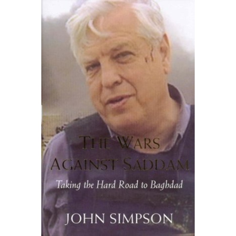 The Wars Against Saddam: Taking the Hard Road to Baghdad