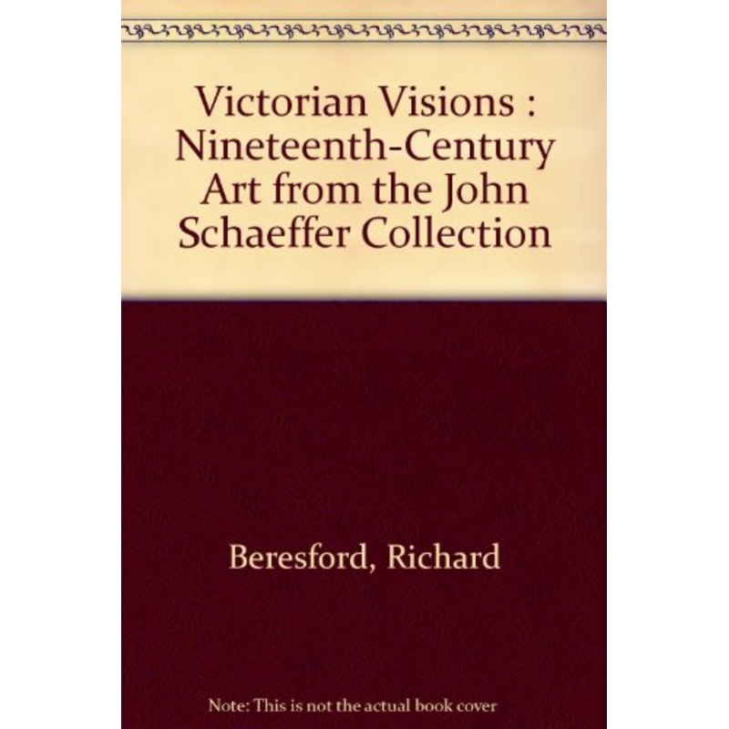 Victorian Visions: 19th Century Art from the Schaeffer Collection