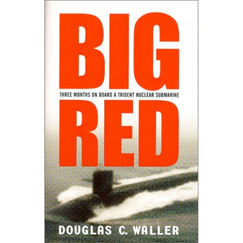 Big Red: The Three-month Voyage of a Trident Nuclear Submarine