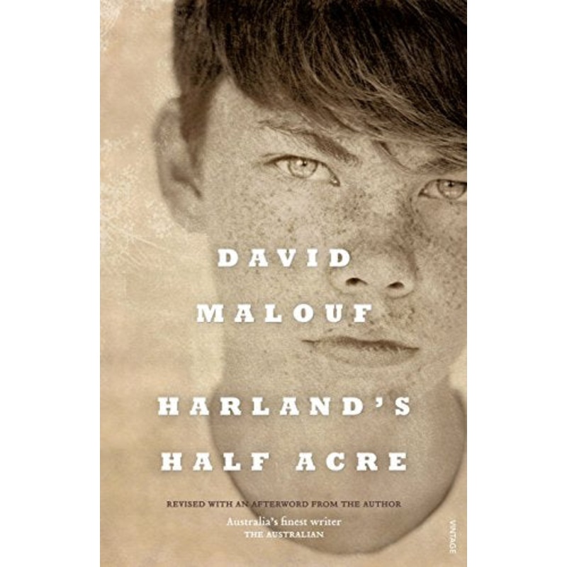 Harland's Half Acre: from the award-winning author of Remembering Babylon, Ransom and Johnno